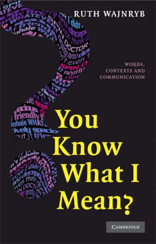Cover image for You Know what I Mean?: Words, Contexts and Communication