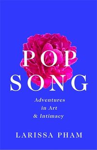 Cover image for Pop Song: Adventures in Art and Intimacy