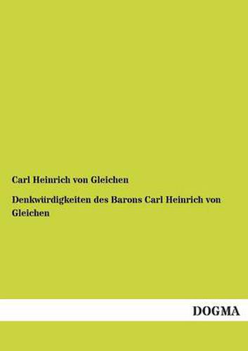 Cover image for Denkwurdigkeiten Des Barons Carl Heinrich Von Gleichen