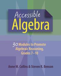 Cover image for Accessible Algebra: 30 Modules to Promote Algebraic Reasoning, Grades 7-10