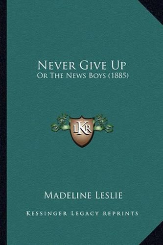 Never Give Up: Or the News Boys (1885)