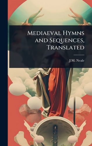 Cover image for Mediaeval Hymns and Sequences, Translated
