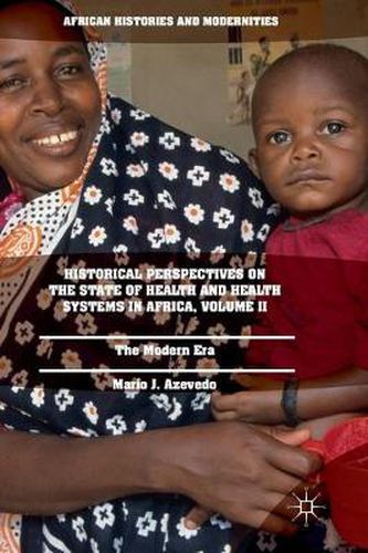 Cover image for Historical Perspectives on the State of Health and Health Systems in Africa, Volume II: The Modern Era