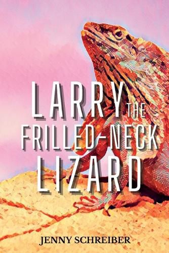 Cover image for Larry the Frilled-Neck Lizard