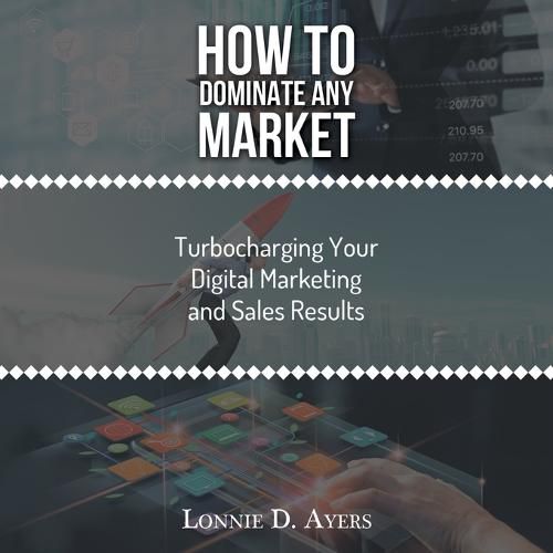 Cover image for How to Dominate Any Market Turbocharging Your Digital Marketing and Sales Results