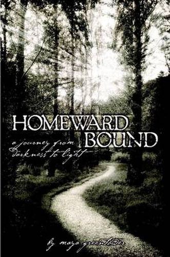 Cover image for Homeward Bound, A Journey from Darkness to Light