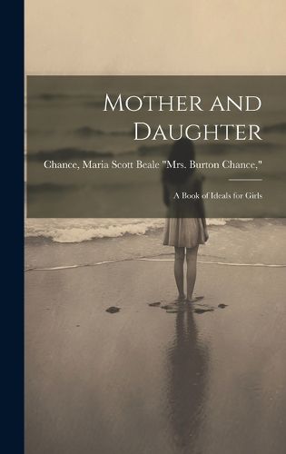 Cover image for Mother and Daughter; a Book of Ideals for Girls