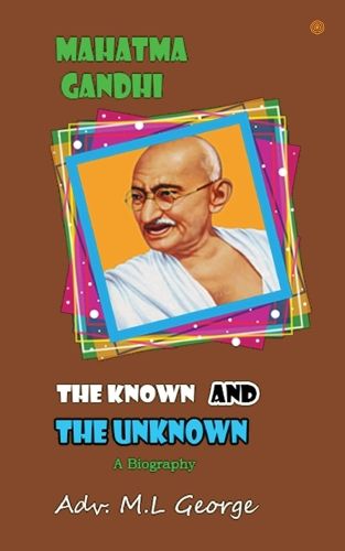 Cover image for Mahatma Gandhi the Known and The Unknown