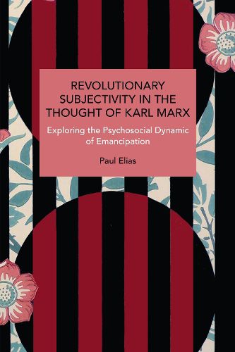 Revolutionary Subjectivity in the Thought of Karl Marx