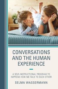 Cover image for Conversations and the Human Experience: A Self-Instructional Program to Improve How We Talk to Each Other