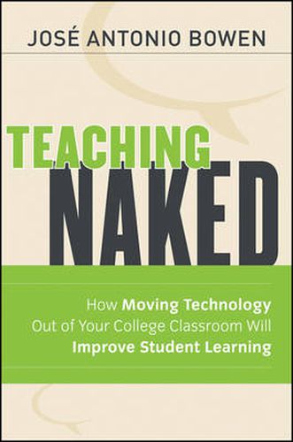 Cover image for Teaching Naked: How Moving Technology Out of Your College Classroom Will Improve Student Learning