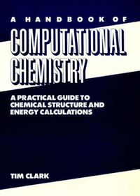 Cover image for A Handbook of Computational Chemistry: Practical Guide to Chemical Structure and Energy Calculations