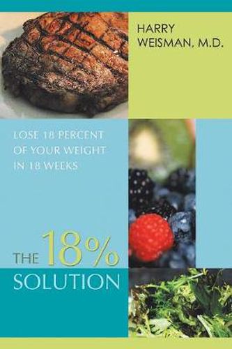 Cover image for The 18% Solution: Lose 18 Percent of Your Weight in 18 Weeks