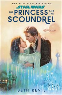 Cover image for Star Wars: The Princess and the Scoundrel