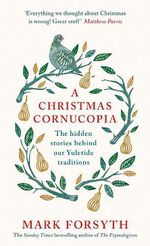 Cover image for A Christmas Cornucopia: The Hidden Stories Behind Our Yuletide Traditions