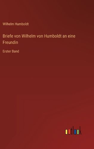 Cover image for Briefe von Wilhelm von Humboldt an eine Freundin