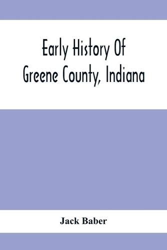 Cover image for Early History Of Greene County, Indiana