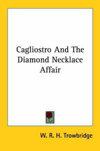 Cover image for Cagliostro and the Diamond Necklace Affair