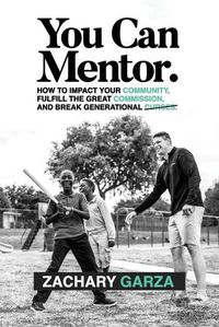 Cover image for You Can Mentor: How to impact your community, fulfill the great commission, and break generational curses.