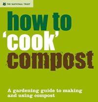 Cover image for How to 'Cook' Compost: A Gardening Guide to Making and Using Compost