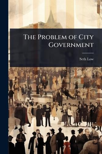 Cover image for The Problem of City Government
