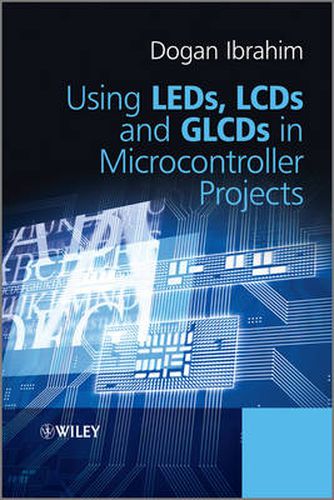 Cover image for Using LEDs, LCDs and GLCDs in Microcontroller Projects