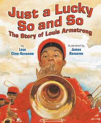 Cover image for Just a Lucky So and So: The Story of Louis Armstrong