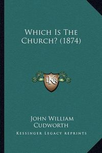 Cover image for Which Is the Church? (1874)