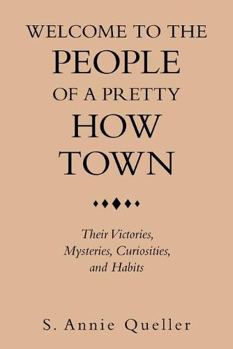 Cover image for Welcome to the People of a Pretty How Town: Their Victories, Mysteries, Curiosities, and Habits