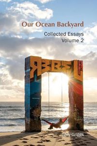 Cover image for Our Ocean Backyard: Collected Essays 2