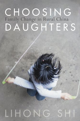Cover image for Choosing Daughters: Family Change in Rural China