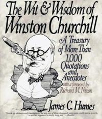 Cover image for The Wit and Wisdom of Winston Churchill: A Treasury of More Than 1000 Quotations