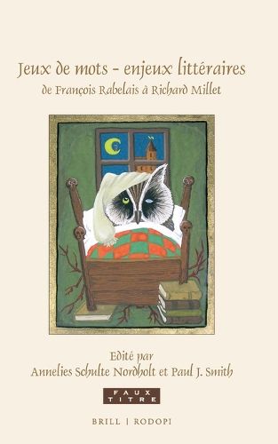 Cover image for Jeux de mots - enjeux litteraires, de Francois Rabelais a Richard Millet: Essais en hommage a Sjef Houppermans