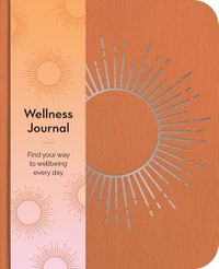 Cover image for Wellness Journal: Find Your Way to Wellbeing Every Day