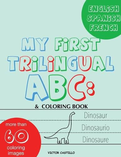 Cover image for My First Trilingual ABC: Learning the Alphabet Tracing, Drawing, Coloring and start Writing with the animals. (Big Print Full Color Edition)