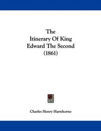 Cover image for The Itinerary of King Edward the Second (1861)