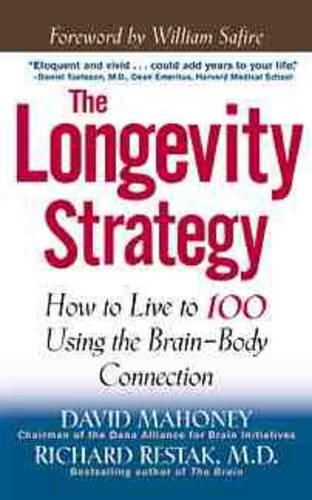 Cover image for The Longevity Strategy: How to Live to 100 Using the Brain-body Connection