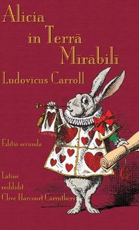 Cover image for Alicia in Terra Mirabili: Alice's Adventures in Wonderland in Latin
