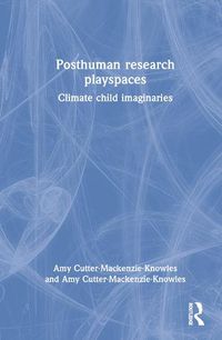 Cover image for Posthuman research playspaces: Climate child imaginaries