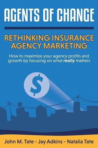 Agents Of Change: Rethinking Insurance Agency Marketing