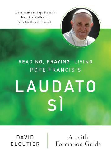 Cover image for Reading, Praying, Living Pope Francis's Laudato Si: A Faith Formation Guide