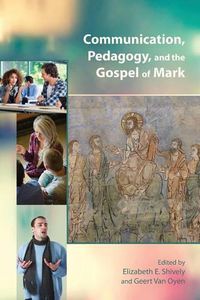 Cover image for Communication, Pedagogy, and the Gospel of Mark