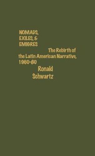 Cover image for Nomads, Exiles, & Emigres: The Rebirth of Latin American Narrative, 1960-80