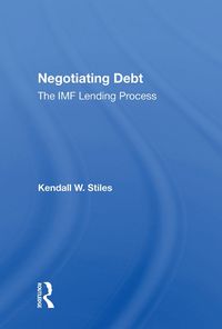 Cover image for Negotiating Debt: The IMF Lending Process