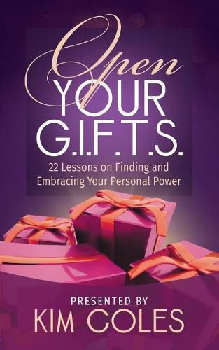 Cover image for Open Your G.I.F.T.S.: 22 Lessons on Finding and Embracing Your Personal Power