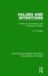 Cover image for Values and Intentions: A Study in Value-theory and Philosophy of Mind