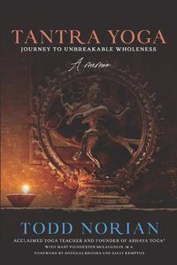 Cover image for Tantra Yoga: Journey to Unbreakable Wholeness, A Memoir