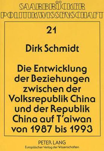 Cover image for Die Entwicklung Der Beziehungen Zwischen Der Volksrepublik China Und Der Republik China Auf T'Aiwan Von 1987 Bis 1993