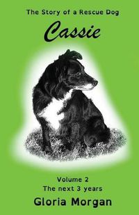 Cover image for Cassie, the story of a rescue dog: Volume 2: The next 3 years (Dyslexia-Smart)