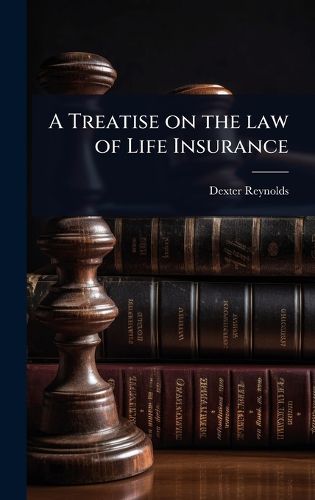 Cover image for A Treatise on the law of Life Insurance